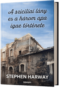 A szicíliai lány és a három apa igaz története könyv borítója – Stephen Harway regénye, szicíliai kőház fotójával